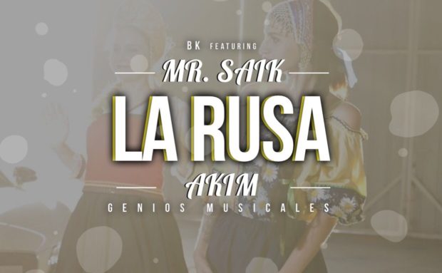 Mr Saik ft Akim – La Rusa (Prod. BK)