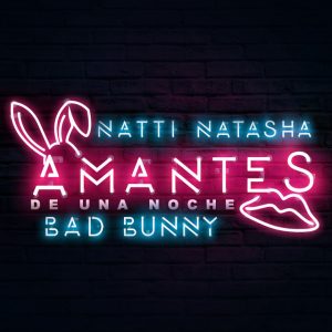 Natti Natasha ❌ Bad Bunny – Amantes de Una Noche [Official Video]