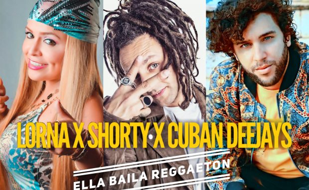 Lorna X Shorty X Cuban Deejays – Ella Baila Reggaeton (Radio)