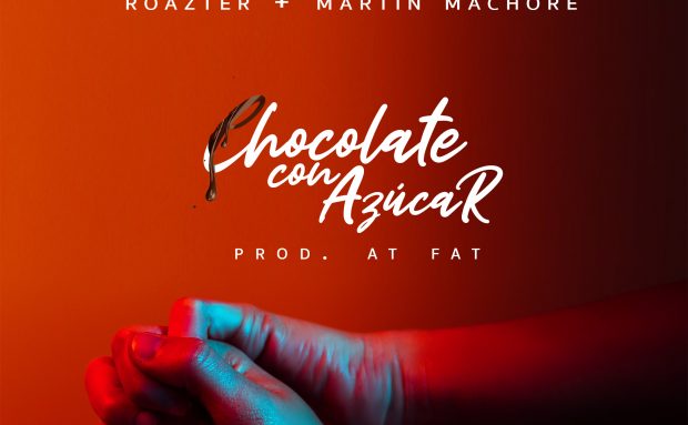 Roazter Feat. Martin Machore – Chocolate con Azucar